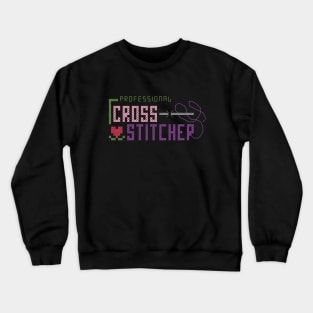 Professional Cross Stitcher Cross Stitch Crewneck Sweatshirt